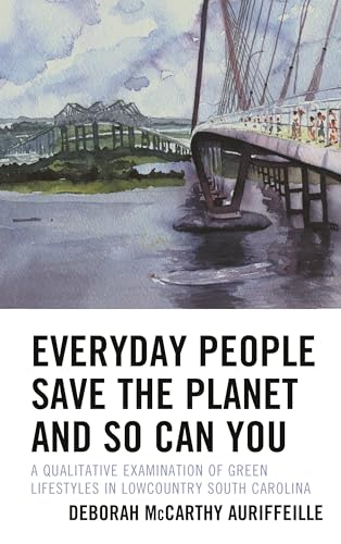 Everyday People Save the Planet and So Can You: A Qualitative Examination of Green Lifestyles in Lowcountry South Carolina