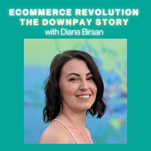 #29 Ecommerce Revolution - The Downpay Story, with Diana Birsan Podcast Por arte de portada