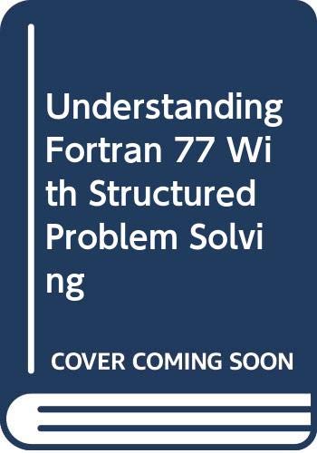 Understanding Fortran 77 with Structured Problem Solving: Buy Online at ...