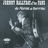  JOHNNY HALLYDAY ET SES FANS AU FESTIVAL DE ROCK\'N\'ROLL + 9 BONUS RARES
