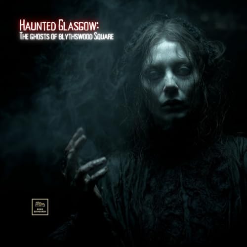 Haunted Glasgow: The Ghosts of Blythswood Square cover art