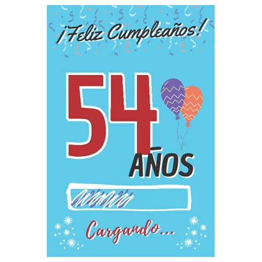 ¡ Feliz Cumpleaños ! 54 Años Cargando...: Regalo de Cumpleaños Original para Hombre o Mujer ~ Libro de Firmas Dedicatorias ~ Diario Personal de ... de Contenido Personalizado para Chico o Chica