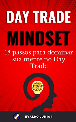 MindSet para Day Trade: Aumente suas chances de ficar rico na Bolsa de Valores