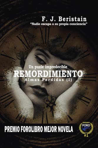 Remordimiento - Nadie escapa a su propia conciencia: Descubre Por Qué Remordimiento Ha Sido Elogiada Por La Agencia Literaria Que Representa a Carlos R. Zafón, Maria Dueñas O Victor del Arbol: 1 - Beristain, F J