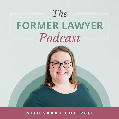 The Former Lawyer Podcast Podcast Por Sarah Cottrell arte de portada