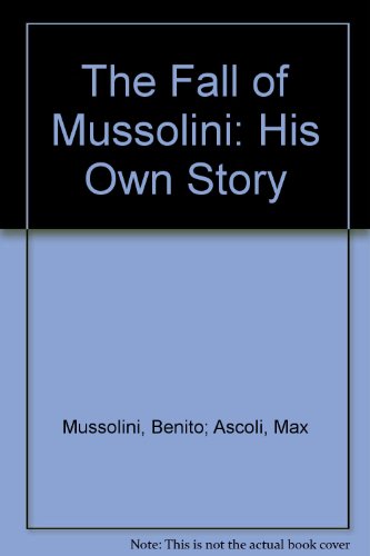 THE FALL OF MUSSOLINI: His Own Story B000J0R48C Book Cover