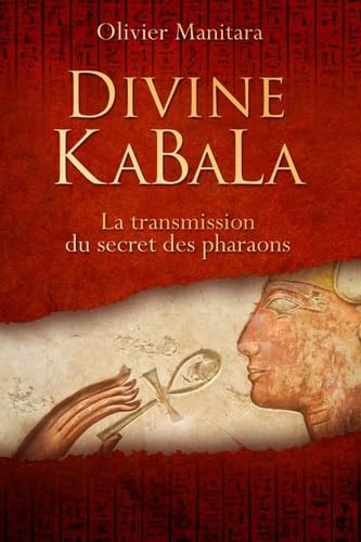 Divine KaBaLa : La transmission du secret des pharaons