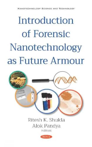 Introduction of Forensic Nanotechnology As Future Armour (Nanothechnology Science and Technology)