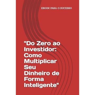 Capa do livro "Do Zero ao Investidor: Como Multiplicar Seu Dinheiro de Forma Inteligente" (Portuguese Edition)