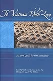 To Vietnam With Love: A Travel Guide for the Connoisseur (To Asia With Love)