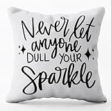 GTYNU Inspirational Gifts Throw Pillow Cover 18x18，Never let Anyone Dull Your Sparkle Pillowcase，Inspirational Decorative for Teen Girls，College Dorm Essentials for Girls Decor for Dorm