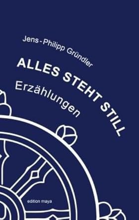 Alles steht still: Erzählungen : Gründler, Jens-Philipp: Amazon.de: Bücher