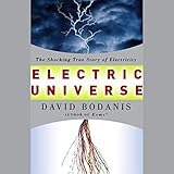 Electric Universe: How Electricity Switched on the Modern World