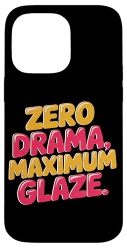 ZERO DRAMA, MAXIMUM GLAZE �X�}�z�P�[�X iPhone 14 Pro Max �p