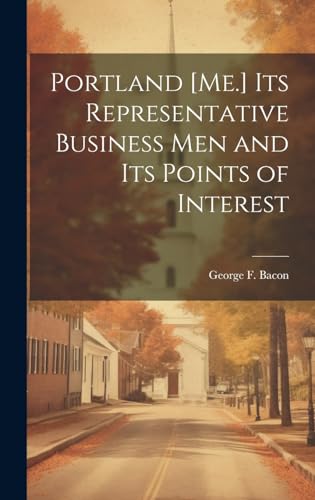 Portland [Me.] its Representative Business men and its Points of Interest