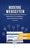 Moderne Webseiten: Rechtliche Grundlagen, Barrierefreiheit & SEO - Ein Praxisleitfaden