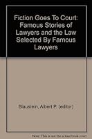 Fiction Goes To Court: Famous Stories of Lawyers and the Law Selected By Famous Lawyers B001S8G2ZA Book Cover