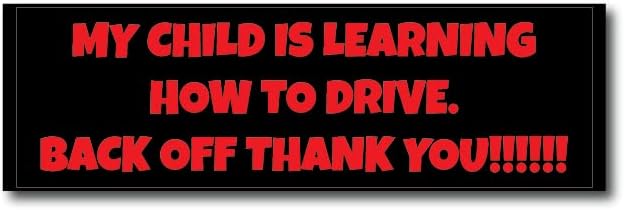 My Child is Learning How to Drive. Back Off Thank You!!!!!! | Great Gift Idea|Decal Sticker|2 Pack|8 by 2 Inch Stickers|S11595