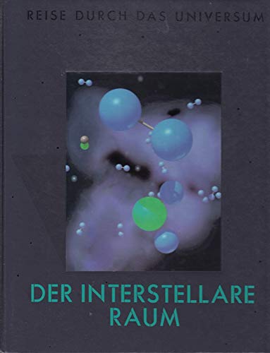 Der interstellare Raum - Ein Buch aus der Reihe ' Reise durch das Universum '