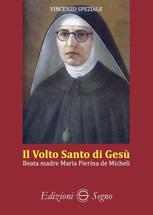 Il volto santo di Gesù. Beata madre Maria Pierina de Miche