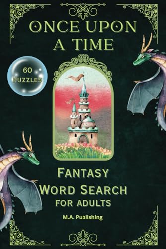 Once Upon A Time Word Search Puzzle: 60 Fantasy Exciting and Inspired Puzzles about Magic, Dragons, and Supernatural Beings for 