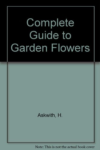 The Complete Guide to Garden Flowers 0498095916 Book Cover