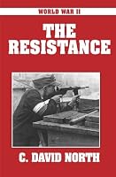 World War II: The Resistance 1541319346 Book Cover