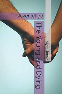 The Young and Dying: Never let go