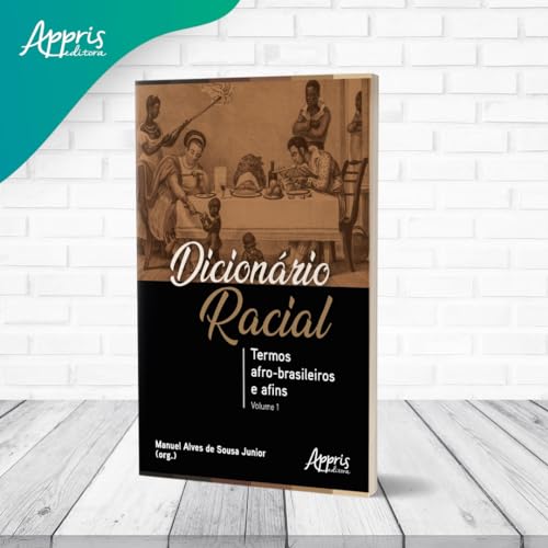 Dicionário Racial: Termos Afro-Brasileiros e Afins (Volume 1)