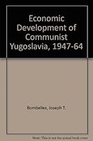 Economic Development of Communist Yugoslavia, 1947-1964 0817917314 Book Cover