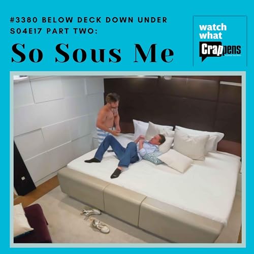 #3380 Below Deck Down Under S04E17 Part Two: So Sous Me