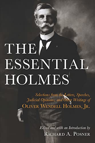 The Essential Holmes: Selections From The Letters, Speeches, Judicial Opinions, And Other Writings Of Oliver Wendell Holmes, Jr. #TOP10