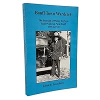 Banff Town Warden 4: The Journals of Walter H. Peyto, Banff National Park, Banff, 1935 to 1941 0973106697 Book Cover