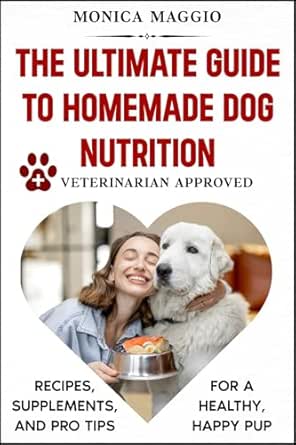 View of THE ULTIMATE GUIDE TO HOMEMADE DOG NUTRITION: Easy, fast, healthy ...