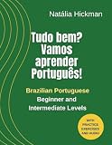 Tudo bem? Vamos aprender Português!: Brazilian Portuguese - Beginner and Intermediate Levels (Portuguese Edition)