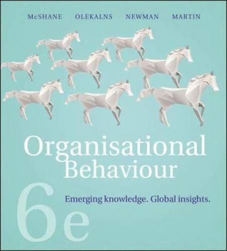 ORGANISATIONAL BEHAVIOUR 6E: Emerging Knowledge. Global