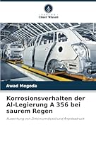 Korrosionsverhalten der Al-Legierung A 356 bei saurem Regen: Auswirkung von Zirkoniumdioxid und Anpressdruck (German Edition) 6208789400 Book Cover