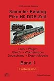  Sammler-Katalog Piko H0 DDR-Zeit Farbversion: Loks + Wagen, Gleich- + Wechselstrom, Deutschland + Export-Modelle (Piko Sammler-Kataloge in Farbe, Band 1)