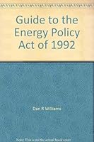 Guide to the Energy Policy Act of 1992 0881731781 Book Cover
