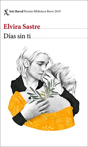 Días sin ti: Premio Biblioteca Breve 2019 (Spanish Edition) Días sin ti: Premio Biblioteca Breve 2019 (Spanish Edition)