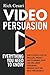 Video Persuasion: Everything You Need to Know | How to Create Effective high level Product and Testimonial Videos that will Grow Your Brand, Increase Sales and Build Your Business