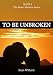 To Be Unbroken (The Stone Warrior series Book 1)