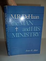 M. R. De Haan: the man and his ministry B0006DXEFO Book Cover