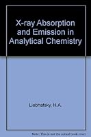 X-Ray Absorption and Emission in Analytical Chemistry; Spectrochemical Analysis With X-Rays 0471534277 Book Cover