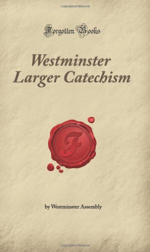 Westminster Larger Catechism: (Forgotten Books) 1605062928 Book Cover