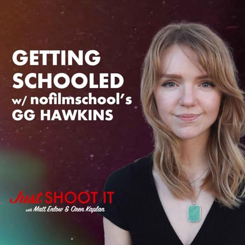 Getting Schooled By No Film School's GG Hawkins - Just Shoot It 494