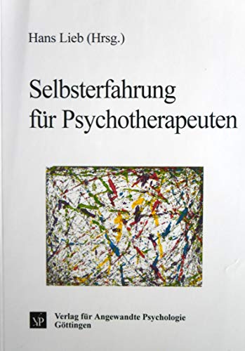 Selbsterfahrung für Psychotherapeuten: Konzepte, Praxis, Forschung