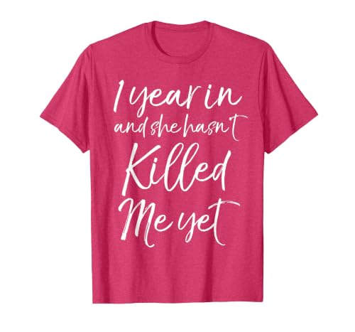 Funny 1st Anniversary 1 Year in and She Hasn't Killed Me Yet T-Shirt, Men, Red Heather, Medium