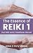 The Essence of Reiki 1 - Usui Reiki Level 1 Practitioner Manual: The complete guide to the Usui Method of Natural Healing - Level 1