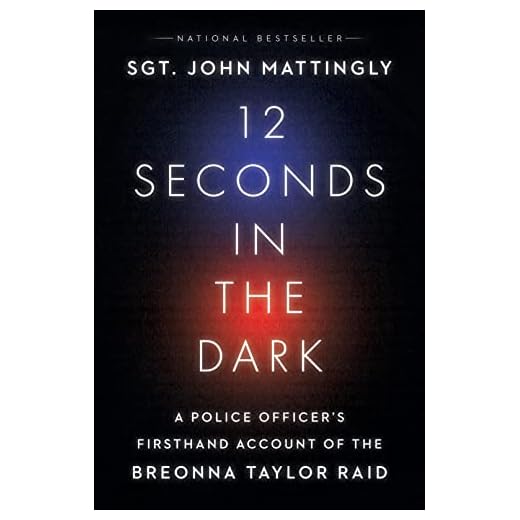 12 Seconds in the Dark: A Police Officer's Firsthand Account of the Breonna Taylor Raid